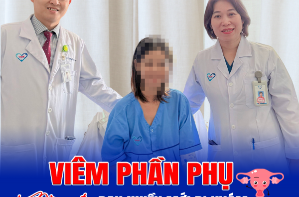 VIÊM PHẦN PHỤ - ĐỪNG ĐỢI ĐAU NHIỀU MỚI ĐI KHÁM