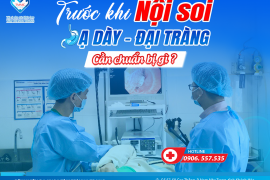 CẦN CHUẨN BỊ GÌ TRƯỚC KHI NỘI SOI DẠ DÀY ĐẠI TRÀNG