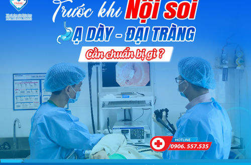CẦN CHUẨN BỊ GÌ TRƯỚC KHI NỘI SOI DẠ DÀY ĐẠI TRÀNG