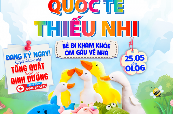 QUỐC TẾ THIẾU NHI, BÉ ĐI KHÁM KHỎE – ÔM GẤU VỀ NHÀ