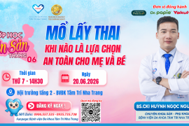  LỚP HỌC TIỀN SẢN THÁNG 6: MỔ LẤY THAI: KHI NÀO LÀ LỰA CHỌN AN TOÀN CHO MẸ VÀ BÉ? 