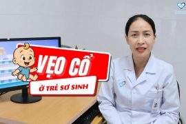 VẸO CỔ Ở TRẺ SƠ SINH.