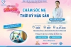 LỚP HỌC TIỀN SẢN THÁNG 7: CHĂM SÓC MẸ THỜI KỲ HẬU SẢN