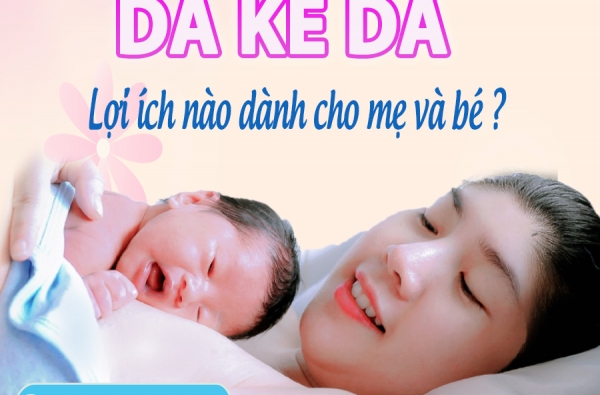 LỢI ÍCH CỦA “DA KỀ DA” MẸ VỚI CON NGAY SAU SINH