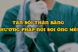 TÁN SỎI THẬN BẰNG PHƯƠNG PHÁP NỘI SOI ỐNG MỀM