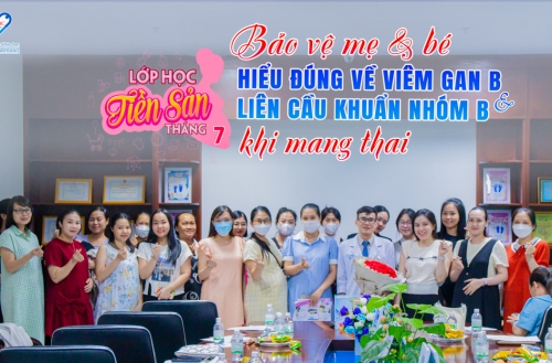 KIẾN THỨC VỮNG VÀNG, QUÀ TẶNG NGẬP TRÀN TẠI LỚP TIỀN SẢN THÁNG 7