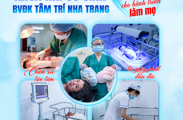 KHOA NHI SƠ SINH BVĐK TÂM TRÍ NHA TRANG – NƠI KHỞI ĐẦU VỮNG CHẮC CHO HÀNH TRÌNH LÀM MẸ