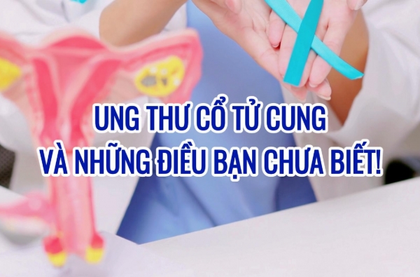 UNG THƯ CỔ TỬ CUNG - KẺ THÙ THẦM LẶNG CỦA PHÁI NỮ