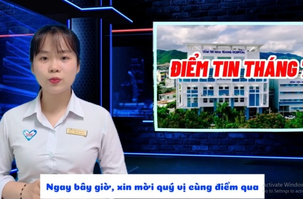 ĐIỂM TIN THÁNG 7 BVĐK TÂM TRÍ NHA TRANG