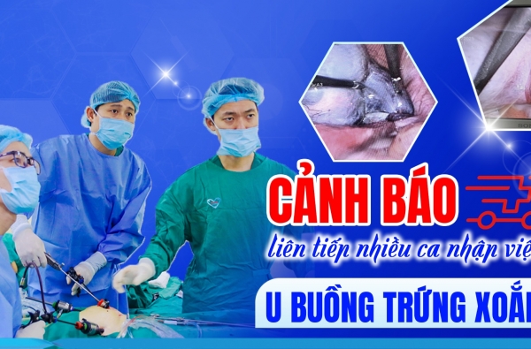 CẢNH BÁO:LIÊN TIẾP NHIỀU CA NHẬP VIỆN VÌ U BUỒNG TRỨNG XOẮN