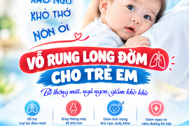 ​VỖ RUNG LONG ĐỜM CHO TRẺ - THÔNG MŨI, GIẢM KHÒ KHÈ 