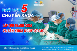PHỐI HỢP 5 CHUYÊN KHOA - CẤP CỨU THÀNH CÔNG CA SẢN KHOA NGUY CƠ CAO