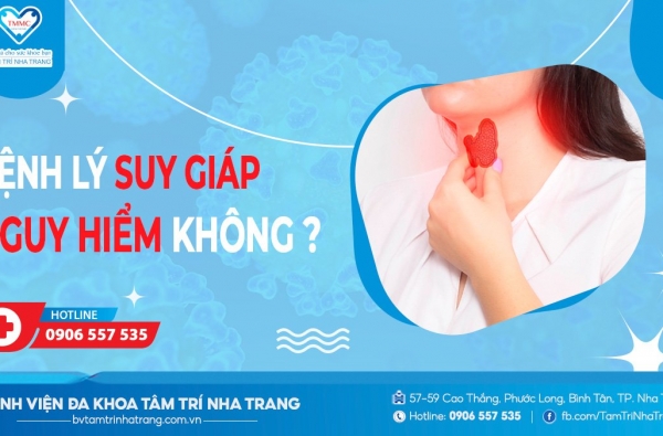 BỆNH LÝ  SUY GIÁP CÓ NGUY HIỂM KHÔNG?