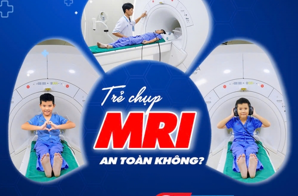 TRẺ CHỤP MRI - CÓ AN TOÀN KHÔNG?