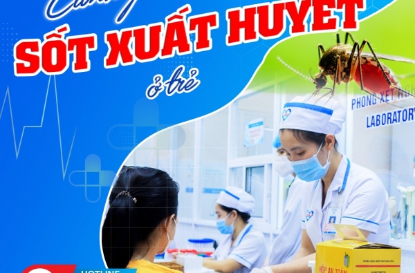 CẢNH GIÁC VỚI BỆNH SỐT XUẤT HUYẾT Ở TRẺ !!