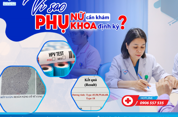 VÌ SAO PHỤ NỮ CẦN KHÁM PHỤ KHOA ĐỊNH KỲ?