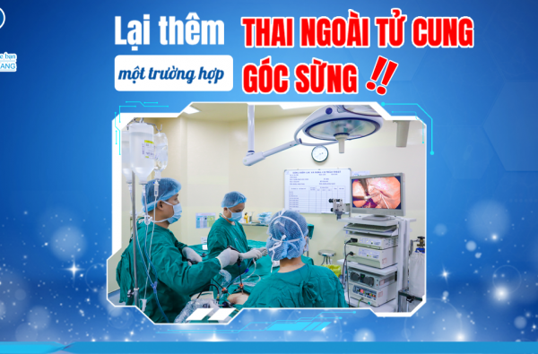 LẠI THÊM MỘT TRƯỜNG HỢP THAI NGOÀI TỬ CUNG GÓC SỪNG!!