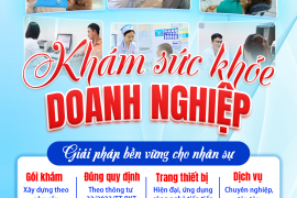 KHÁM SỨC KHỎE DOANH NGHIỆP – GÓI KHÁM LINH HOẠT, HIỆU QUẢ TOÀN DIỆN