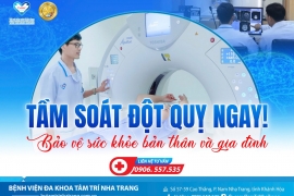 TẦM SOÁT ĐỘT QUỴ - BẢO VỆ SỨC KHỎE BẢN THÂN & GIA ĐÌNH