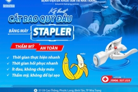 KỸ THUẬT CẮT BAO QUY ĐẦU BẰNG MÁY STAPLER - THẨM MỸ - AN TOÀN