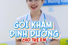 Gói khám dinh dưỡng trẻ em tại BVĐK Tâm Trí Nha Trang